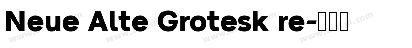 Neue Alte Grotesk re字体转换
